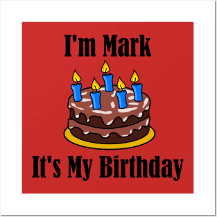 I'm Mark It's My Birthday - Funny Joke Posters and Art